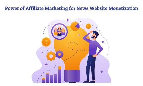 Uncovering the Power of Affiliate Marketing for News Website Monetization