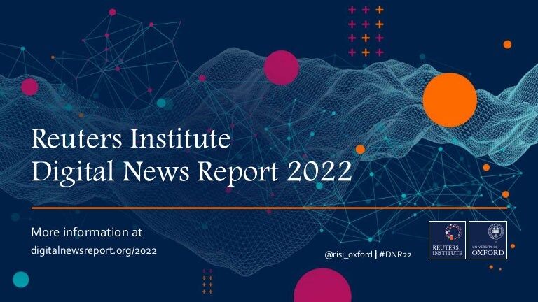 Takeaways and Summary from Reuters Institute Digital News Report 2022